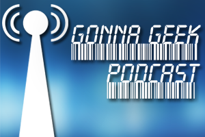 GonnaGeek.com Podcast
